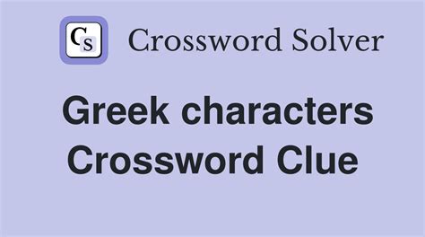 Greek characters Crossword Clue